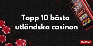 Utländska Casino En Djupdykning i Spelens Värld